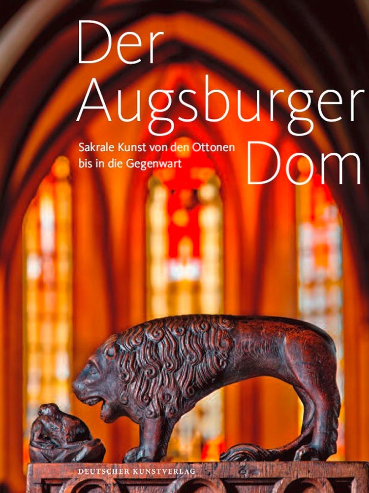 Der Augsburger Dom - Sakrale Kunst von den Ottonen bis in die Gegenwart 